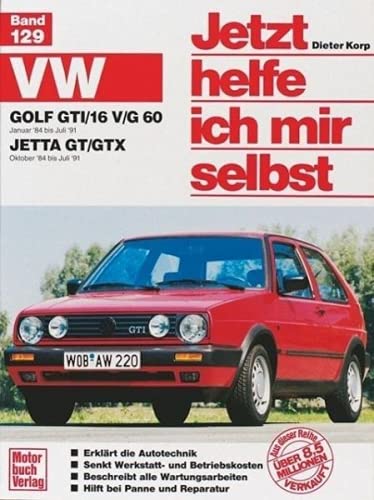 Jetzt helfe ich mir selbst, Bd. 129: VW Golf GTI/16V, VW Golf GTI G 60 ab Januar '84, VW Jetta GT/GTX ab Oktober '84 von Motorbuch Verlag